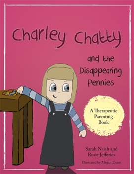 Paperback Charley Chatty and the Disappearing Pennies: A Story about Lying and Stealing Book