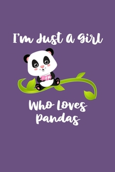 Paperback Just A Girl Who Loves Pandas: Pandas Notebook - Journal Or Notepad For Girls - Cute Pandas Lovers Gift For Girls (Lined, 6" x 9") Book