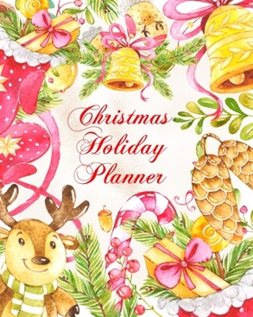 Christmas Holiday Planner: Organizer. Reindeer and bells design. Gift lists, budget tracker, shopping lists, recipe sheets and more to make your celebration fun. 8x10 90 pages