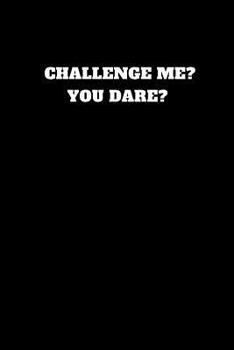 Paperback Challenge Me? You Dare?: Unruled Notebook Book