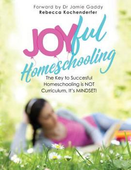 Paperback Joyful Homeschooling: 10 Ways to Build Your Homeschool on a Foundation of Joy! Book