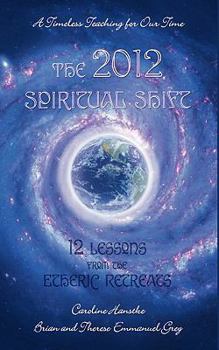 Paperback The 2012 Spiritual Shift: 12 Lessons from the Etheric Retreats Book