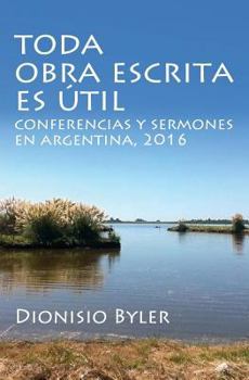 Toda obra escrita es �til: Conferencias y sermones en Argentina, 2016
