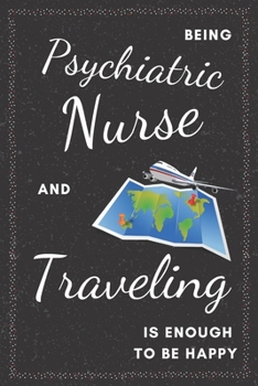 Paperback Psychiatric Nurse & Traveling Notebook: Funny Gifts Ideas for Men/Women on Birthday Retirement or Christmas - Humorous Lined Journal to Writing Book