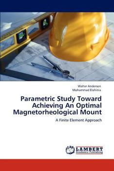 Paperback Parametric Study Toward Achieving An Optimal Magnetorheological Mount Book