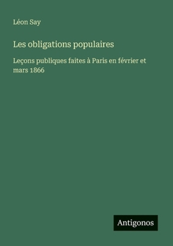 Paperback Les obligations populaires: Leçons publiques faites à Paris en février et mars 1866 [French] Book
