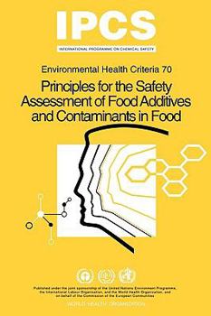 Paperback Principles for the Safety Assessment of Food Additives and Contaminants in Food - Environmental Health Criteria No 70 - Book