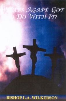 Paperback What's Agape Got to Do With It Book