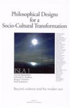 Paperback Philosophical Designs for a Socio-Cultural Transformation: Beyond Violence and the Modern Era Book