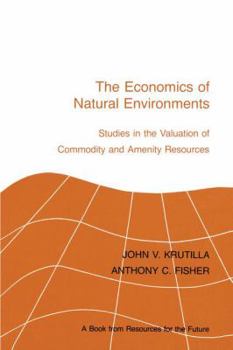 Hardcover The Economics of Natural Environments: Studies in the Valuation of Commodity and Amenity Resources, revised edition Book