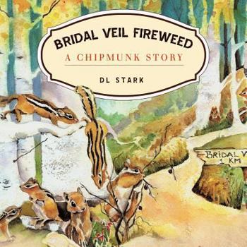 Paperback Bridal Veil Fireweed: A Chipmunk Story Book