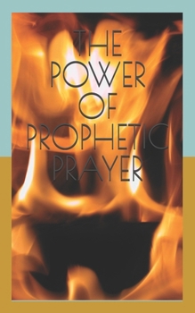 THE POWER OF PROPHETIC PRAYER: 200 Prayer Points for Breakthrough, Favour, and Spiritual Victory A Practical Prayer Manual for Spiritual Growth, Breakthroughs, Favour, and Victory