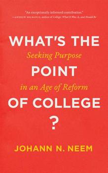 Hardcover What's the Point of College?: Seeking Purpose in an Age of Reform Book