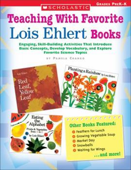 Paperback Teaching with Favorite Lois Ehlert Books: Engaging, Skill-Building Activities That Introduce Basic Concepts, Develop Vocabulary, and Explore Favorite Book