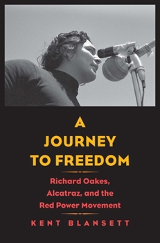 Hardcover A Journey to Freedom: Richard Oakes, Alcatraz, and the Red Power Movement Book