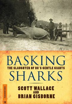 Paperback Basking Sharks: The Slaughter of BC's Gentle Giants Book