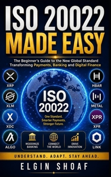 Paperback ISO 20022 Made Easy: Understanding the Future of Digital Payments and Crypto Book