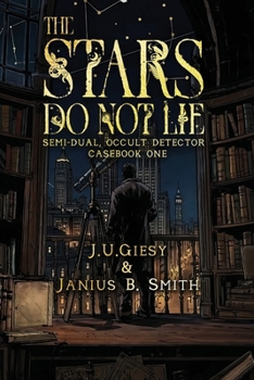 The Stars Do Not Lie: Semi-Dual, Occult Detector Casebook One