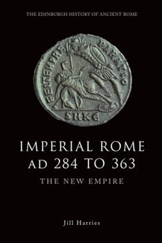 Imperial Rome Ad 284 to 363: The New Empire - Book  of the Edinburgh History of Rome