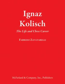 Library Binding Ignaz Kolisch: The Life and Chess Career Book