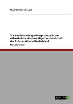 Paperback Transnationale Migrationsprozesse in der srilankisch-tamilischen Migrationslandschaft der 2. Generation in Deutschland [German] Book