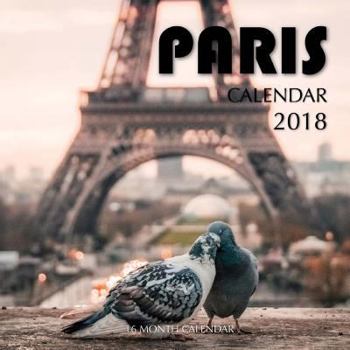 Paperback Paris Calendar 2018: 16 Month Calendar Book