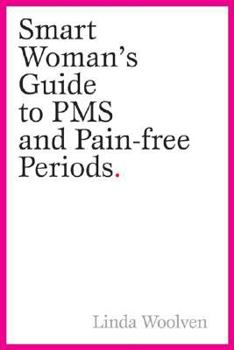 Paperback The Smart Woman's Guide to PMS and Pain-Free Periods Book