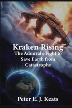Paperback Kraken Rising: The Admiral's Fight to Save Earth from Catastrophe Book
