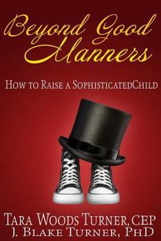 Paperback Beyond Good Manners: How to Raise a Sophisticated Child Book