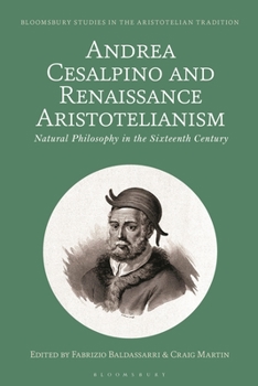 Hardcover Andrea Cesalpino and Renaissance Aristotelianism: Natural Philosophy in the Sixteenth Century Book