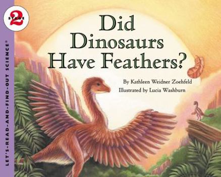 Did Dinosaurs Have Feathers? (Let's-Read-and-Find-Out Science 2) - Book  of the Let's-Read-and-Find-Out Science, Stage 2
