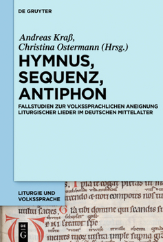 Hardcover Hymnus, Sequenz, Antiphon: Fallstudien Zur Volkssprachlichen Aneignung Liturgischer Lieder Im Deutschen Mittelalter [German] Book