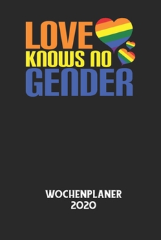 Paperback LOVE KNOWS NO GENDER - Wochenplaner 2020: Klassischer Planer für deine täglichen To Do's - plane und strukturiere deine Tage mit dem Fokus auf dein Zi [German] Book