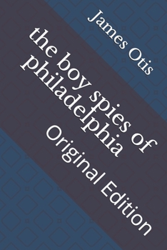 Paperback The boy spies of philadelphia: Original Edition Book