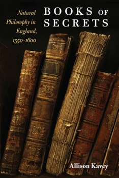Hardcover Books of Secrets: Natural Philosophy in England, 1550-1600 Book