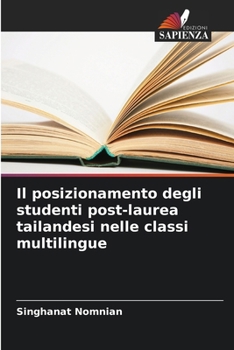 Paperback Il posizionamento degli studenti post-laurea tailandesi nelle classi multilingue [Italian] Book