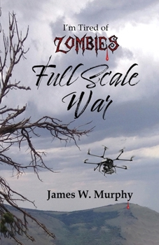 Paperback I'm Tired of Zombies: Full Scale War Book