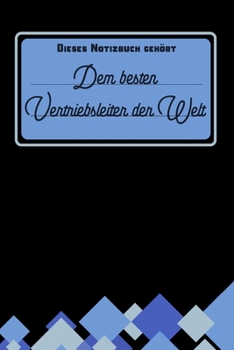 Dieses Notizbuch gehört dem besten Vertriebsleiter der Welt: Vertriebsleiter Geschenk: blanko Notizbuch | Journal | To Do Liste für Vertriebsleiter ... Notizen - Tolle Geschenkidee (German Edition)