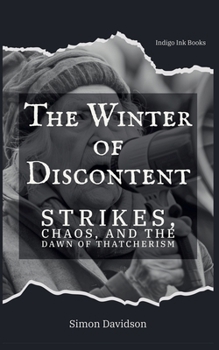 Paperback The Winter of Discontent: Thatcherism's Dawn Book