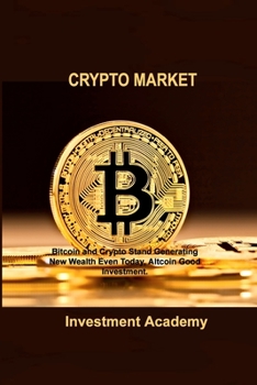 Paperback Crypto Market: Bitcoin and Crypto Stand Generating New Wealth Even Today, Altcoin Good Investment. Book