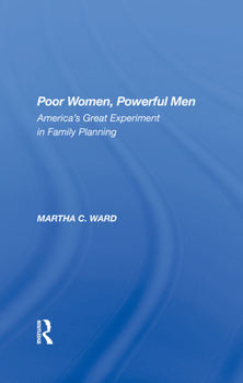 Hardcover Poor Women, Powerful Men: America's Great Experiment in Family Planning Book