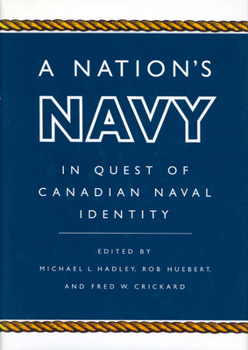 Hardcover A Nation's Navy: In Quest of Canadian Naval Identity Book