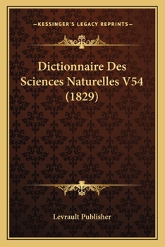 Paperback Dictionnaire Des Sciences Naturelles V54 (1829) [French] Book