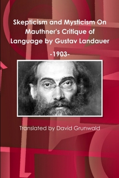 Paperback Skepticism and Mysticism On Mauthner's Critique of Language by Gustav Landauer 1903 Book