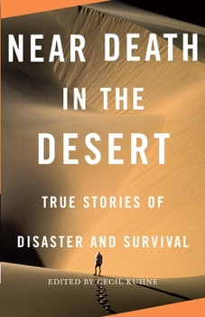 Paperback Near Death in the Desert: True Stories of Disaster and Survival Book