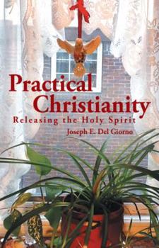 Paperback Practical Christianity: Releasing the Holy Spirit Book