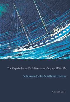 Hardcover Schooner to the Southern Oceans: The Captain James Cook Bicentenary Voyage, 1776-1976 Book