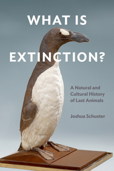 Hardcover What Is Extinction?: A Natural and Cultural History of Last Animals Book