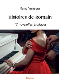 Paperback Histoires de Romain: 12 novelettes érotiques [French] Book