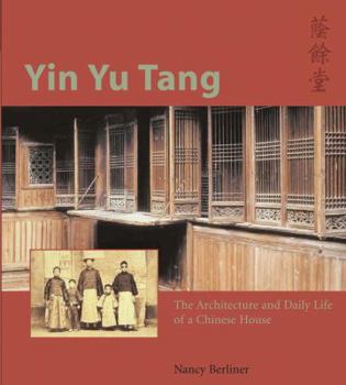 Hardcover Yin Yu Tang: The Architecture and Daily Life of a Chinese House Book
